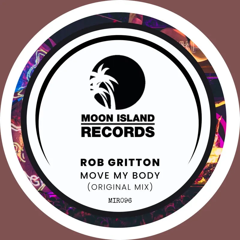 Rob Gritton - Move My Body [Moon Island Records]
