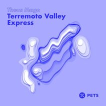 Theus Mago - Terremoto Valley Express EP [Pets Recordings]