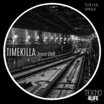 Timekilla - Dream State [Tekno4Life Records]