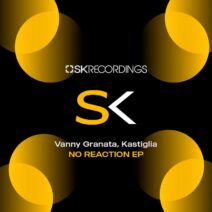 Vanny Granata, Kastiglia - No Reaction [SK Recordings]