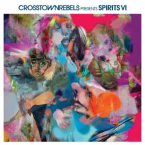 Various Artists - Crosstown Rebels present SPIRITS VI [Crosstown Rebels]