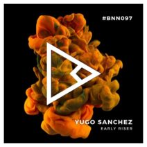 Yugo Sanchez - Early Riser [BNN RECORDS]