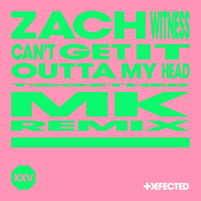 Zach Witness - Can't Get It Outta My Head - MK Extended Remix [Defected]