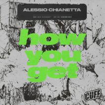 Alessio Chianetta - How You Get [CUFF]