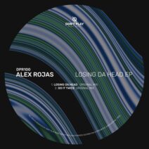 Alex Rojas - Losing Da Head EP [Don't Play Recordings]