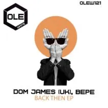 BEPE, Dom James (UK) - Back Then EP [Ole White]