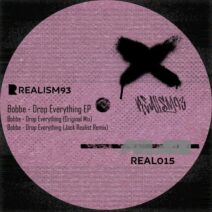 Bobbe - Drop Everything EP [Realism93]
