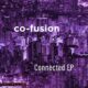 Co-Fusion - Connected EP [Harthouse]