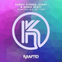 Danny Stubbs, STOBY, Sonia Scott - Remind Me of You [Krafted Underground]