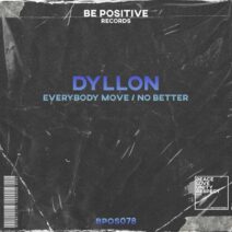 Dyllon - Everybody Move : No Better [Be Positive Records]