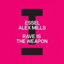 ESSEL, Alex Mills - Rave Is The Weapon [Toolroom]