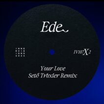 Ede - Your Love (Seth Troxler Remix) [Innervisions]