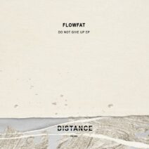 FLOWFAT - Do Not Give Up EP [Distance Music]