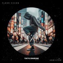 Floor Vision - Addicted [TOKYO SINDROME]