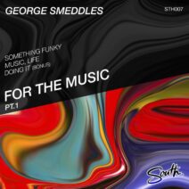 George Smeddles - For The Music, Pt. 1 [South]