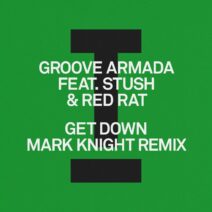Groove Armada - Get Down (Mark Knight Remix) [Toolroom]