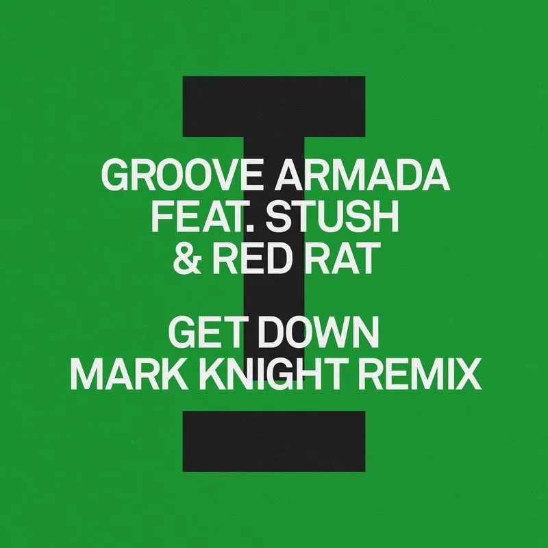 Groove Armada - Get Down (Mark Knight Remix) [Toolroom]
