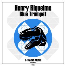 Henry Riquelme - Blue Trumpet [T-Tracks Music]