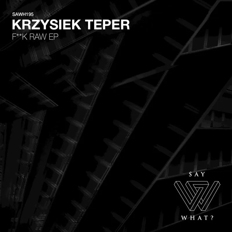 Krzysiek Teper - F**k Raw [Say What?]