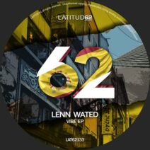 Lenn Wated - Vibe EP [Latitud 62 Records]