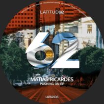 Matias Ricardes - Pushing On EP [Latitud 62 Records]