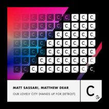 Matt Sassari, Matthew Dear - Our Lovely City (Hands Up For Detroit) [Cr2 Records]