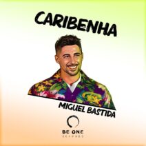 Miguel Bastida - Caribenha [Be One Records]