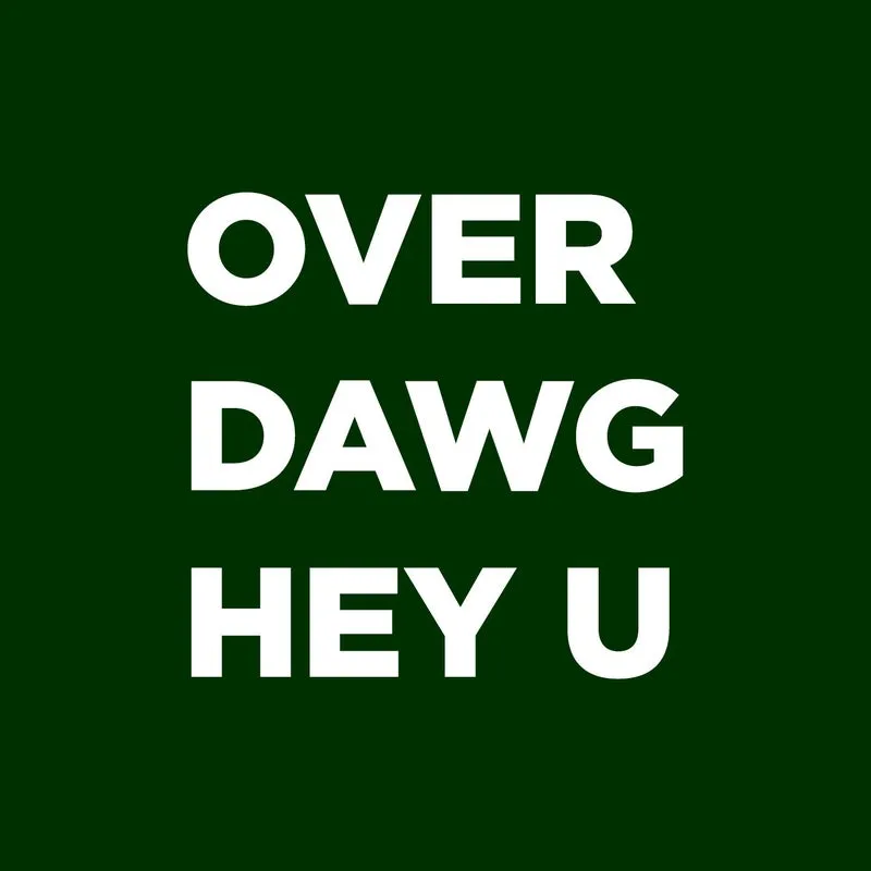 Over Dawg – Hey U
