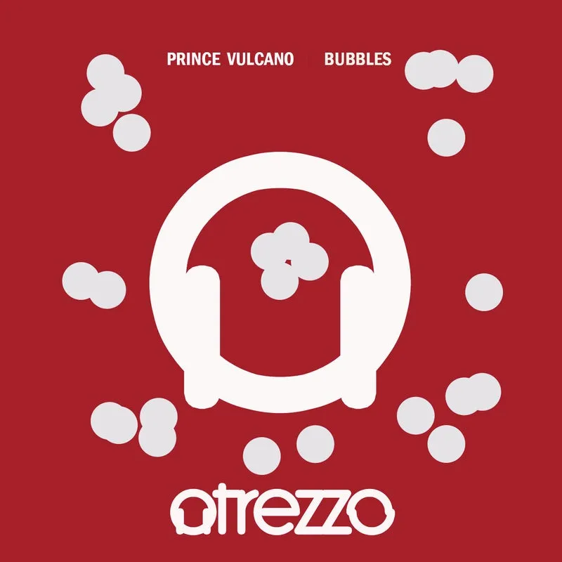 Prince Vulcano - Bubbles [Atrezzo Records]