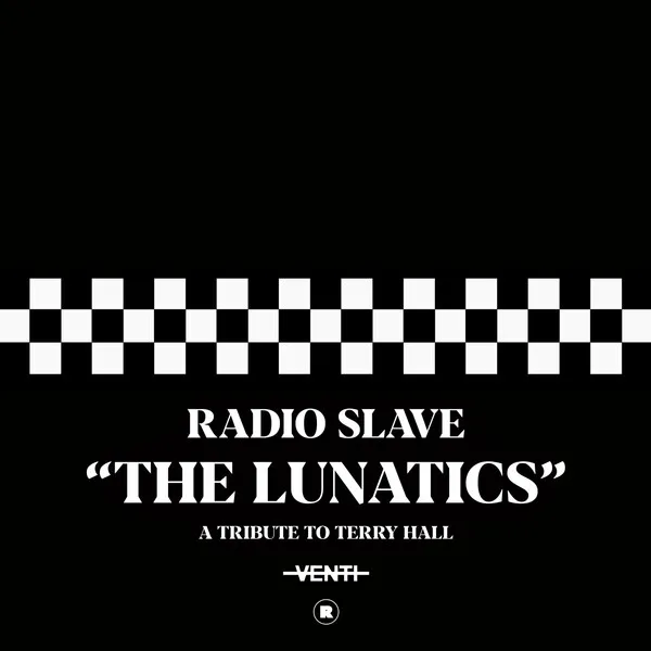 Radio Slave - The Lunatics (A Tribute To Terry Hall) [Rekids]