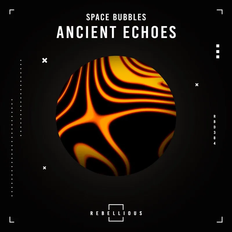 Space Bubbles - Ancient Echoes [Rebellious]