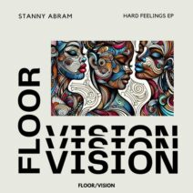 Stanny Abram - Hard Feelings EP [FLOOR _ VISION]