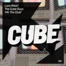 The Cube Guys, Luca Bisori - Hit The Club [Cube Recordings]