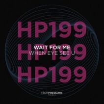 Wait For Me - When Eye See U [High Pressure Music]