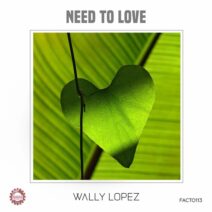 Wally Lopez - Need to Love [The Factoria]