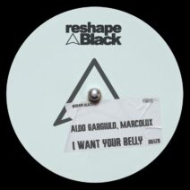 Aldo Gargiulo, MarcoLux - I Want Your Belly [Reshape Black]
