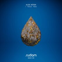Alex Kosh - I Told You [Sudam Recordings]