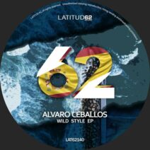 Alvaro Ceballos - Wild Style EP [Latitud 62 Records]