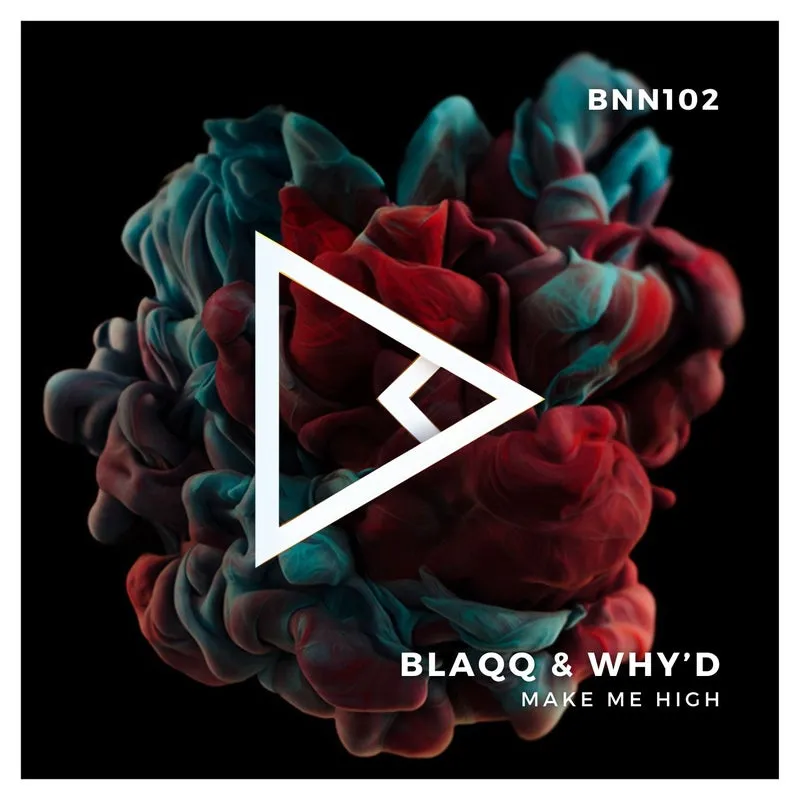 Blaqq & Why'd - Make Me High [BNN RECORDS]