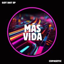 Copasetic - Got Dat [Mas Vida Music]