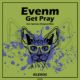 Evenm - Get Pray [Klexos Records]