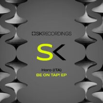 Horo (Ita) - Be On Tap. [SK Recordings]