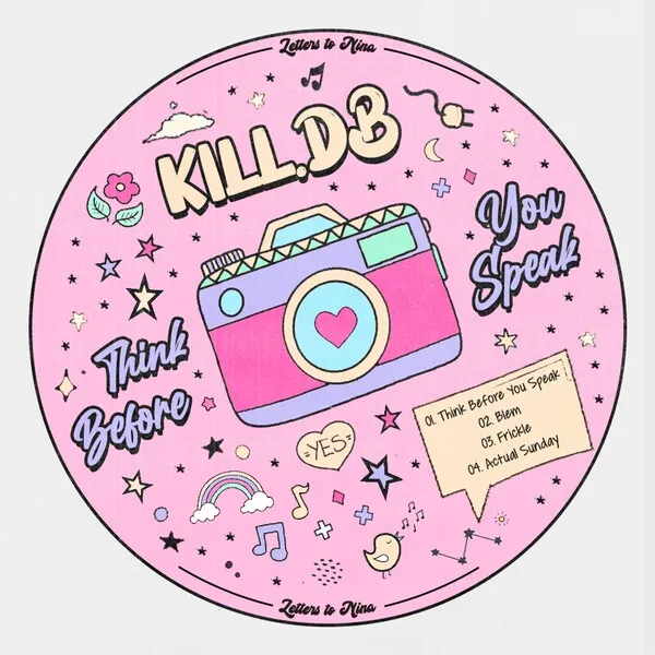 KILL.DB - Think Before You Speak [Letters To Nina]