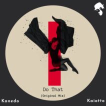 Kanedo, Kaiotto - Do That [GNTLMN]