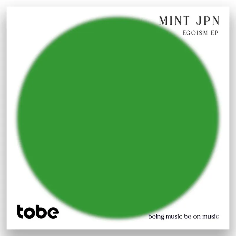 MINT (JPN) - Egoism [Tobe Recordings]