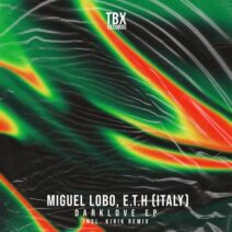 Miguel Lobo, E.T.H (Italy) - Dark Love EP [TBX Records]