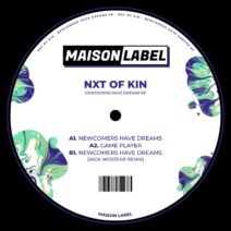 NXT OF KIN - Newcomers Have Dreams EP [MAISON Label]