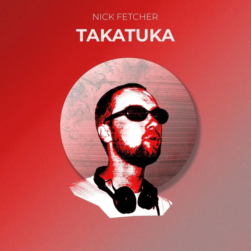 Nick Fetcher - Takatuka [FETCH]