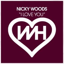 Nicky Woods - I Love You [WH Records]