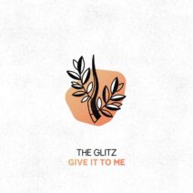 The Glitz - Give It to Me [Glitz Audio]